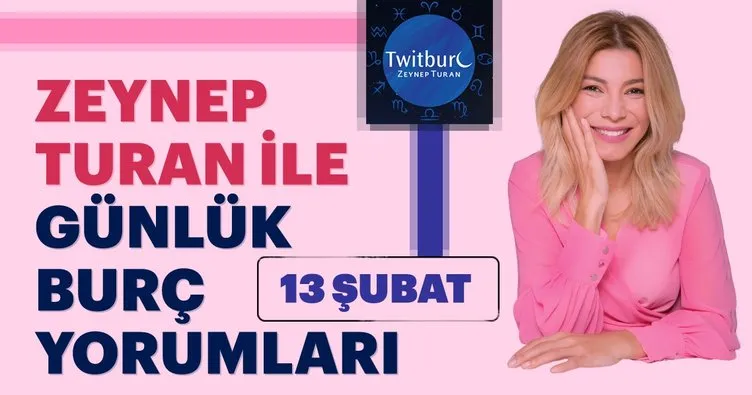 Zeynep Turan ile günlük burç yorumu 13 Şubat 2019 Çarşamba | Günlük burç yorumları - Astroloji