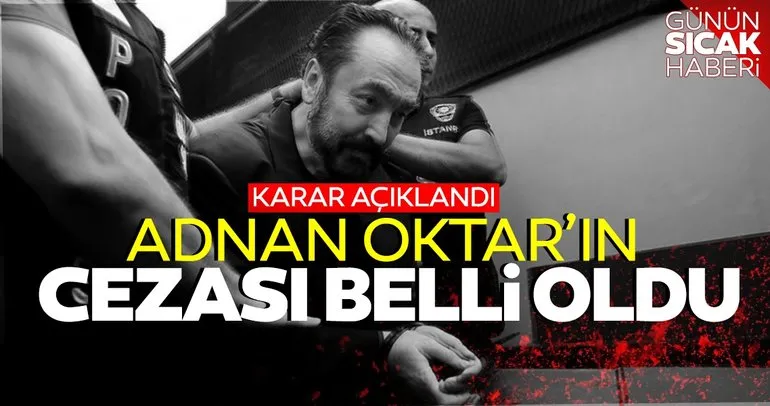 Son dakika: Adnan Oktar’ın cezası belli oldu! Sabah Silivri’den saniye saniye bildirdi...