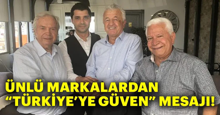 Ünlü markalardan Türkiye’ye güven mesajı