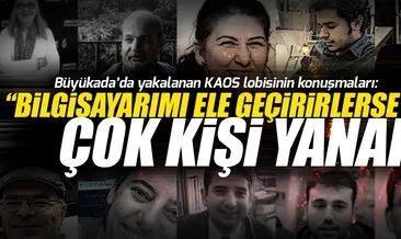 Büyükada’daki kaos toplantısında konuşulanlar