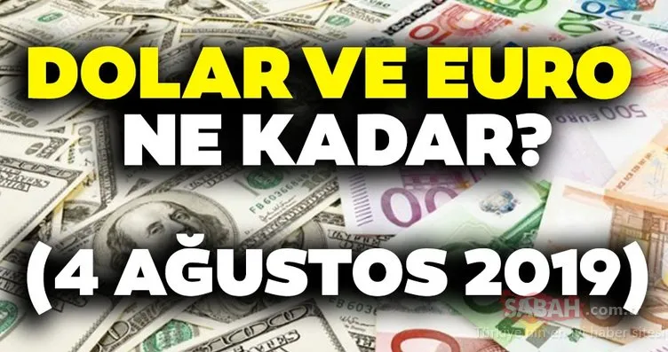 Dolar ve euro bugün ne kadar? Son dakika dolar euro alış satış fiyatı 4 Ağustos
