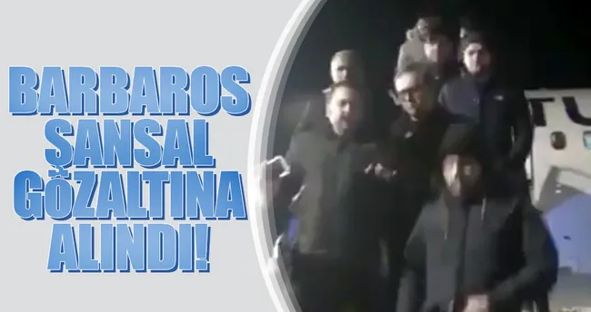Barbaros Şansal Gözaltında!