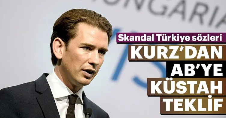 Kurz’dan AB’ye skandal Türkiye teklifi
