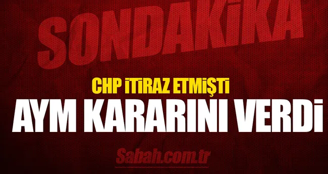 AYM CHP’nin itirazı için kararını verdi