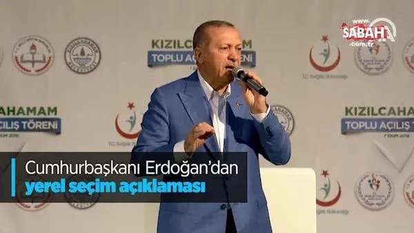 Cumhurbaşkanı Erdoğan’dan yerel seçim açıklaması