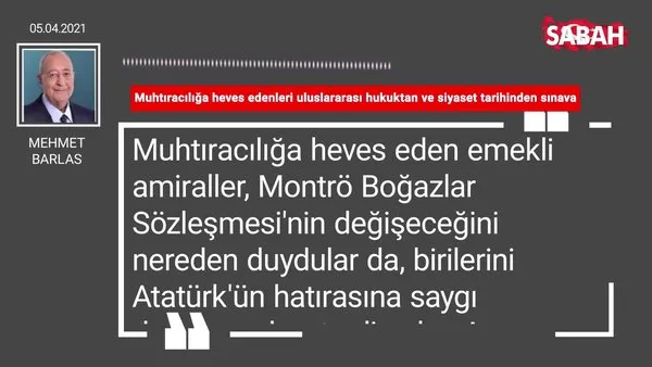 Mehmet Barlas | Muhtıracılığa heves edenleri uluslararası hukuktan ve siyaset tarihinden sınava sokmalı