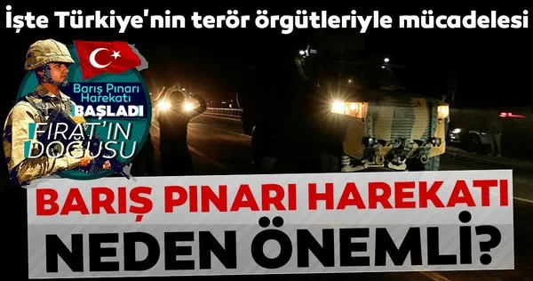 Barış Pınarı Harekatı neden önemli? İşte Türkiye'nin terör örgütleriyle mücadelesi