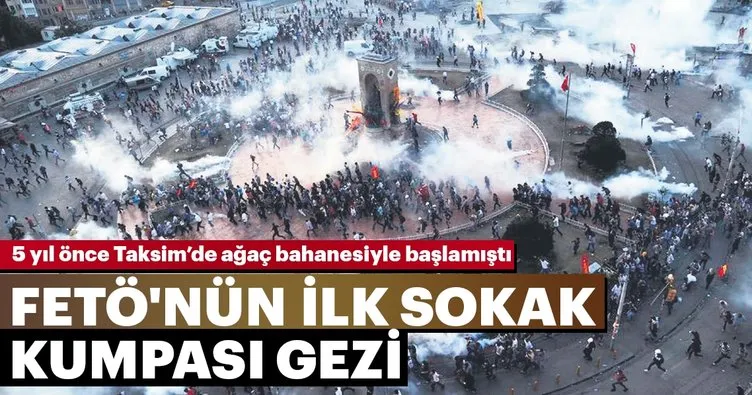 FETÖ’nün büyük oyunu Gezi kalkışması