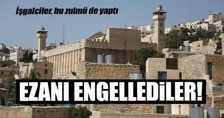 İşgalci İsrail, Batı Şeria'daki İbrahim Camisi'nde ezanı engelledi