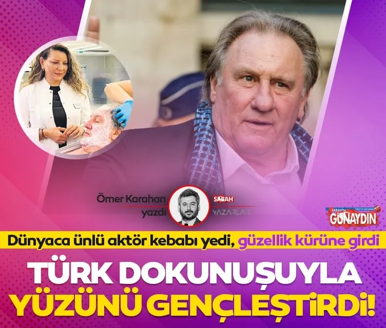 Dünyaca ünlü Fransız oyuncu Gerard Depardieu ’Yüz gençleştirme operasyonu’ için Türkiye’yi seçti!