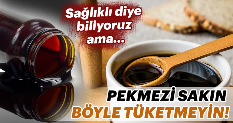 Pekmezi sakın böyle tüketmeyin!