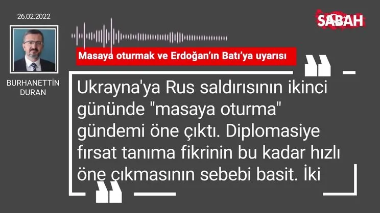 Burhanettin Duran | Masaya oturmak ve Erdoğan’ın Batı’ya uyarısı