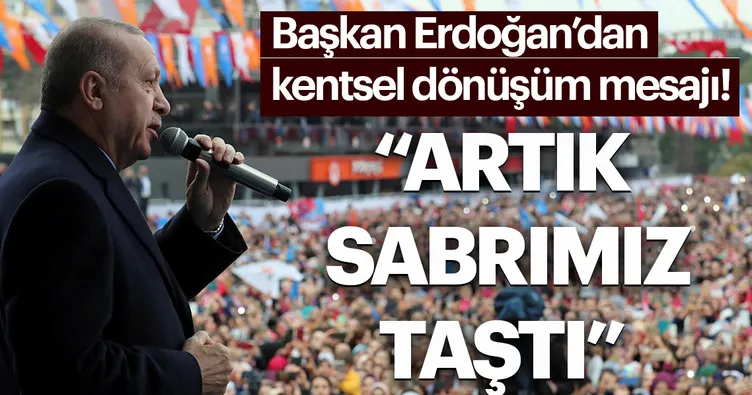 Başkan Erdoğan'dan kentsel dönüşüm mesajı!