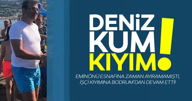 Deniz, Kum, Kıyım! İmamoğlu kumsaldan kıyım talimatı vermiş!