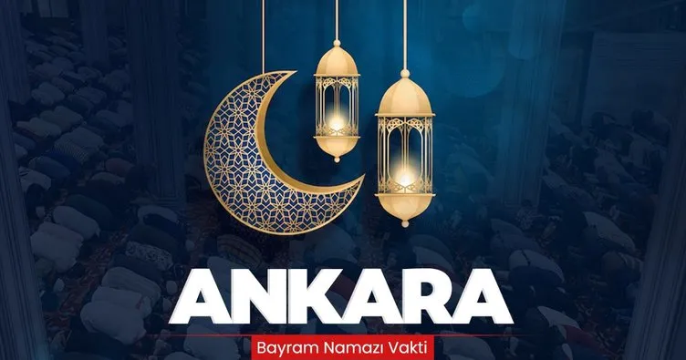Ankara bayram namazı saati 2024 Ramazan için belli oldu! Diyanet ile Ankara’da bayram namazı saat kaçta kılınacak?