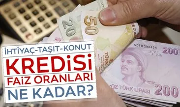 Son dakika haberi Banka kredi faiz oranları ne kadar oldu? Vakıfbank, Halkbank, Akbank, Ziraat Bankası ihtiyaç-taşıt-konut kredisi faiz oranları 2019
