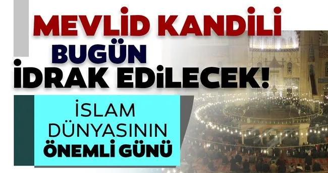 Mevlid Kandili Bugun Idrak Edilecek En Son Haber