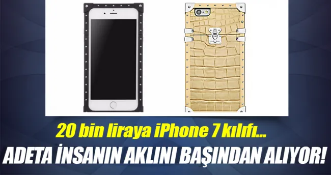 20 bin liraya iPhone 7 kılıfı!