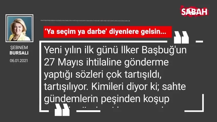 Şebnem Bursalı | ‘Ya seçim ya darbe’ diyenlere gelsin...