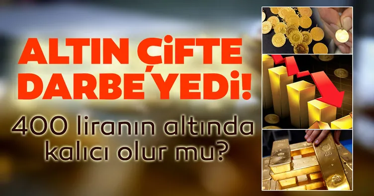 SON DAKİKA: Altın çifte darbe yedi! Altın fiyatları 400 lira bandının altında kalır mı?