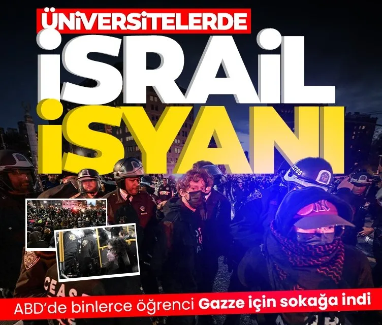 ABD’de binlerce öğrenci Gazze için sokağa indi Üniversitelerde İsrail isyanı