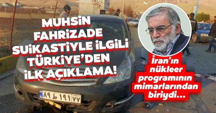 Son dakika: İran’ı sarsan Muhsin Fahrizade suikastiyle ilgili Türkiye’den ilk açıklama