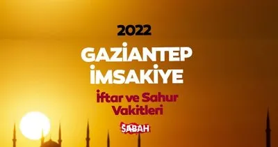Gaziantep İmsakiye 2022 I Gaziantep iftar vakti saat kaçta? Diyanet ile iftar saati, sahur vakti, teravih ve imsak vakitleri