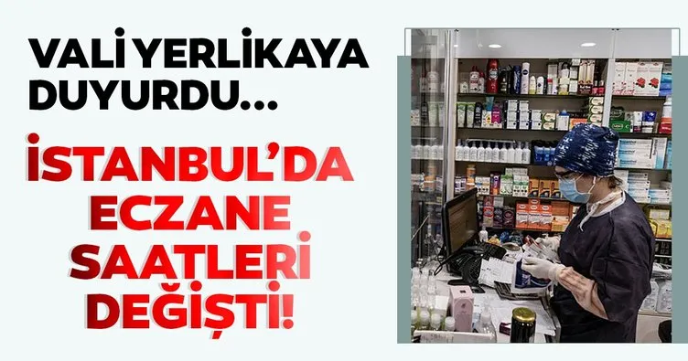 Son dakika haberi: İstanbul’da eczanelerin çalışma saatleri değişti! Eczaneler kaçta açılıyor, kaçta kapanıyor?