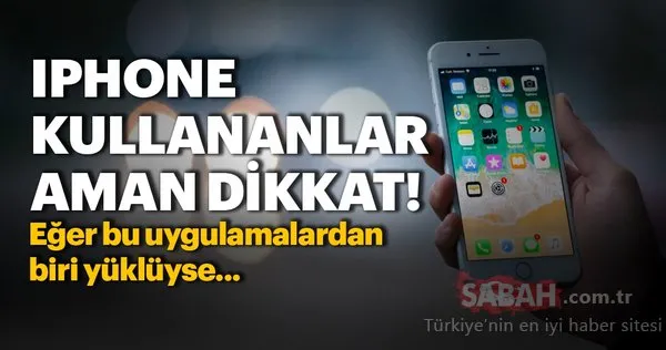 iPhone kullananlar aman dikkat! Bu uygulamalar sizi gizlice izliyor