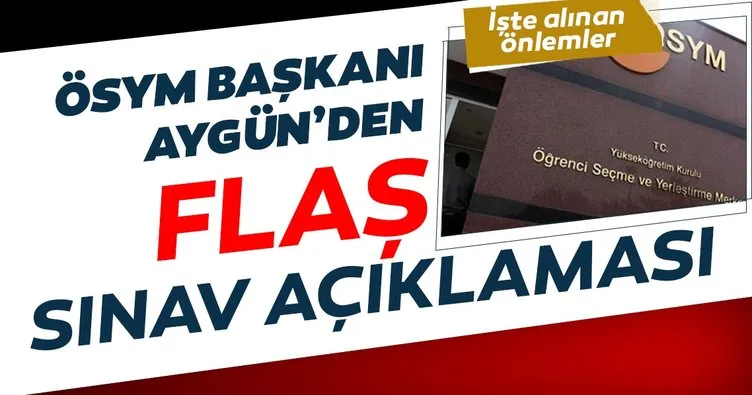 ÖSYM Başkanı Aygün’den son dakika açıklamalar: Maske ve dezenfektan dağıtılacak
