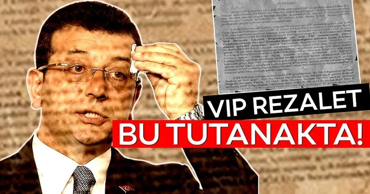 CHP adayı Ekrem İmamoğlu’nun VIP skandalı tutanakta