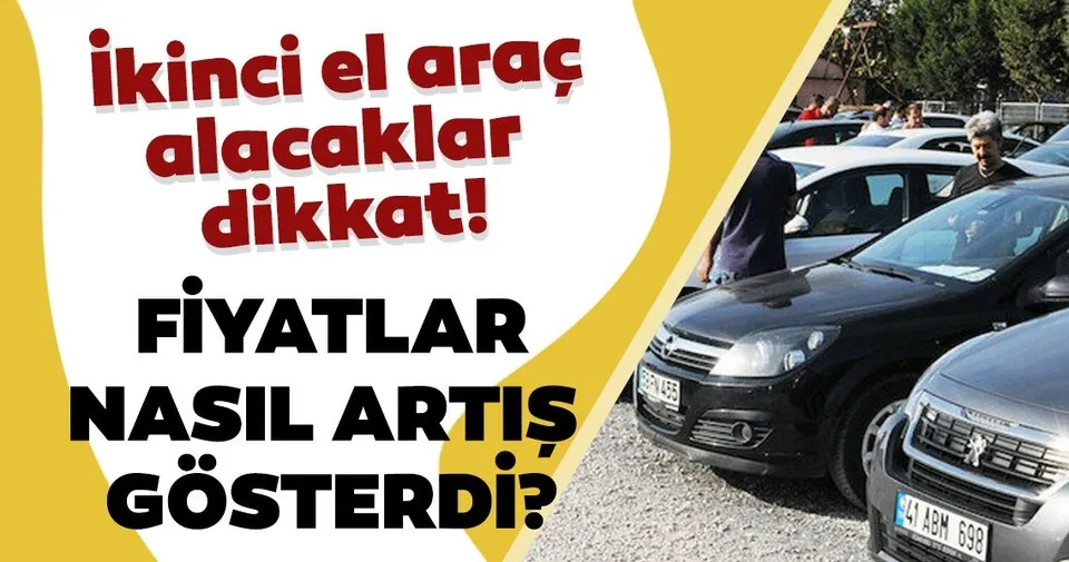 Son Dakika Ikinci El Arac Alacaklar Dikkat Fiyatlar Artti Son Dakika Haberler