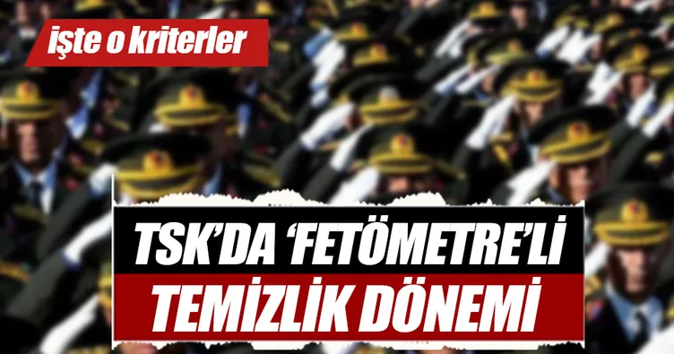TSK’da ‘Fetömetre’li temizlik dönemi