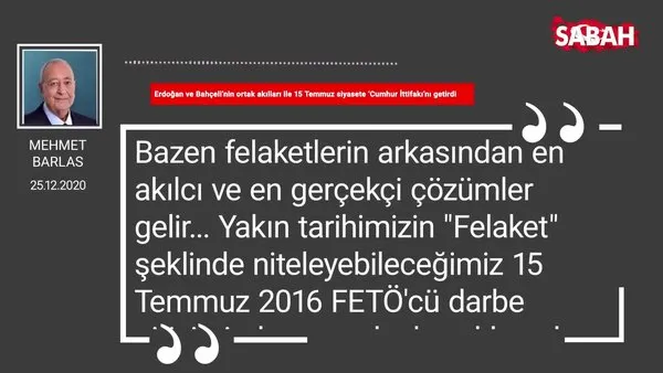 Mehmet Barlas 'Erdoğan ve Bahçeli’nin ortak akılları ile 15 Temmuz siyasete ‘Cumhur İttifakı’nı getirdi'