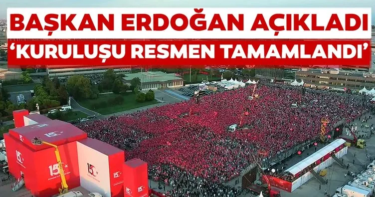 Başkan Erdoğan 15 Temmuz anmasında duyurdu: ’Kuruluşu resmen tamamlandı’