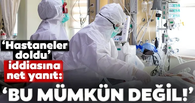 ’Hastaneler korona virüs hastalarıyla dolu’ iddiasına yalanlama!  ’Böyle bir şey mümkün değil’