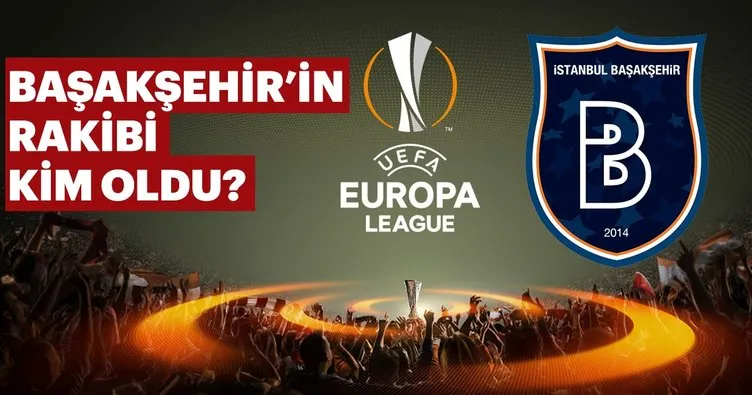 UEFA Avrupa Ligi’nde Başakşehir’in rakibi kim oldu? - Kura çekimi ile Medipol Başakşehir rakibi belli oluyor!
