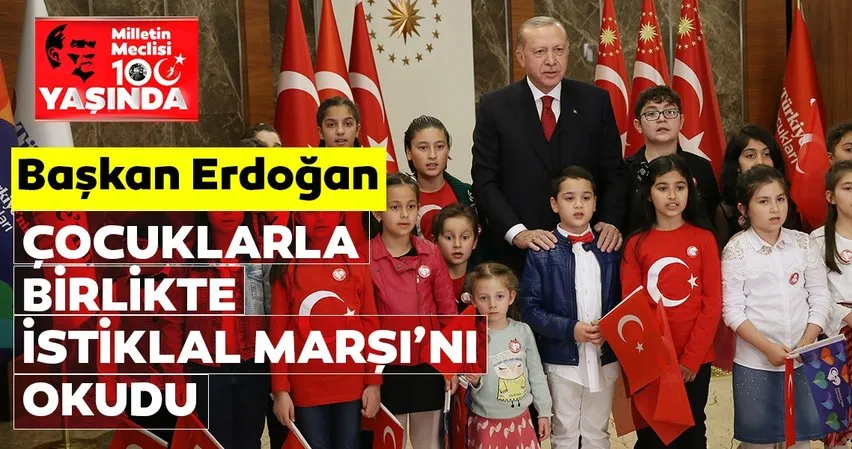 Başkan Erdoğan 23 Nisan vesilesiyle ulusa seslendi! Erdoğan 21.00'da çocuklarla birlikte İstiklal Marşı'nı okudu