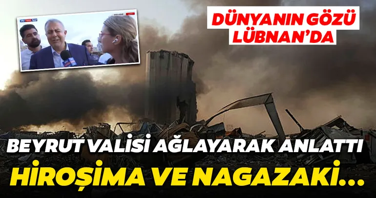 Lübnan'daki patlamanın ardından Beyrut Valisi'nden son dakika açıklaması! Nagazaki ve Hiroşima gibi...