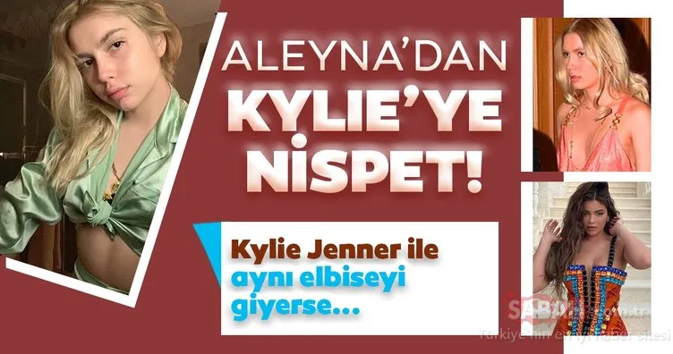 Aleyna Tilki’den Kylie Jenner’a nispet! Aleyna Tilki’nin çok konuşulan elbisesini Kylie Jenner da giyince...