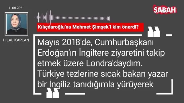 Hilal Kaplan | Kılıçdaroğlu’na Mehmet Şimşek’i kim önerdi?