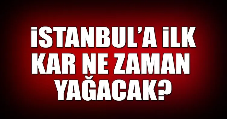 İstanbul�a ilk kar ne zaman yağacak? Yaşam Haberleri