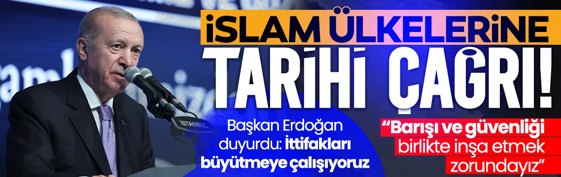 Başkan Erdoğan’dan İslam ülkelerine çağrı