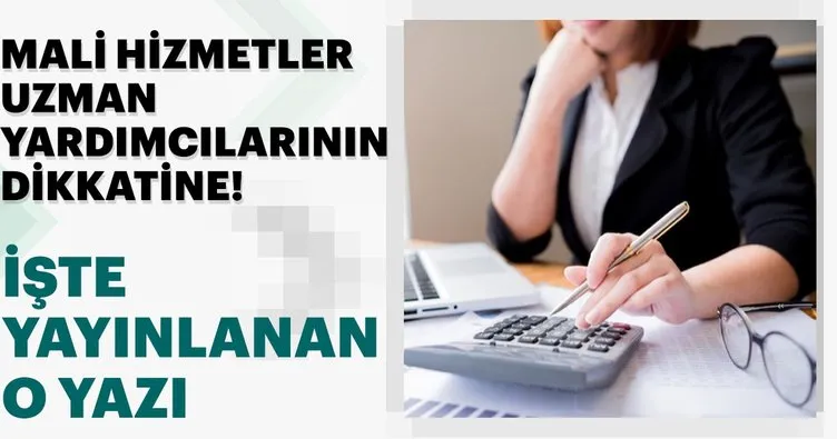 Mali hizmetler uzman yardımcılarının dikkatine