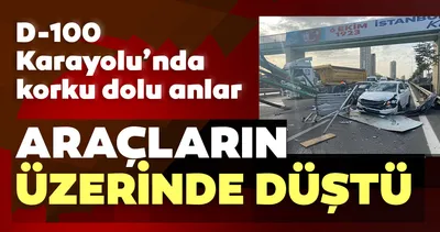 Kartal D-100’de korku dolu anlar! Üst geçidin korkulukları araçların üzerine böyle düştü