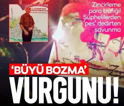 SON DAKİKA | İstanbul’da büyü bozma tuzağı! Sahte medyumun savunması pes dedirtti