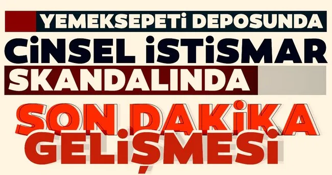 Yemeksepeti Deposunda Cinsel Istismar Skandalindan Son Dakika Haberi Son Dakika Haberler