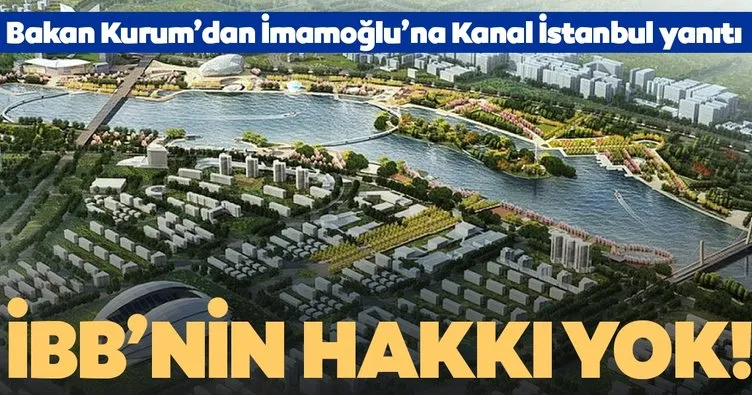 Bakan Kurum’dan flaş Kanal İstanbul mesajı