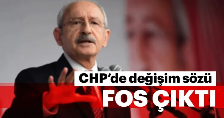 Kılıçdaroğlu’nun CHP’de değişim sözü fos çıktıI