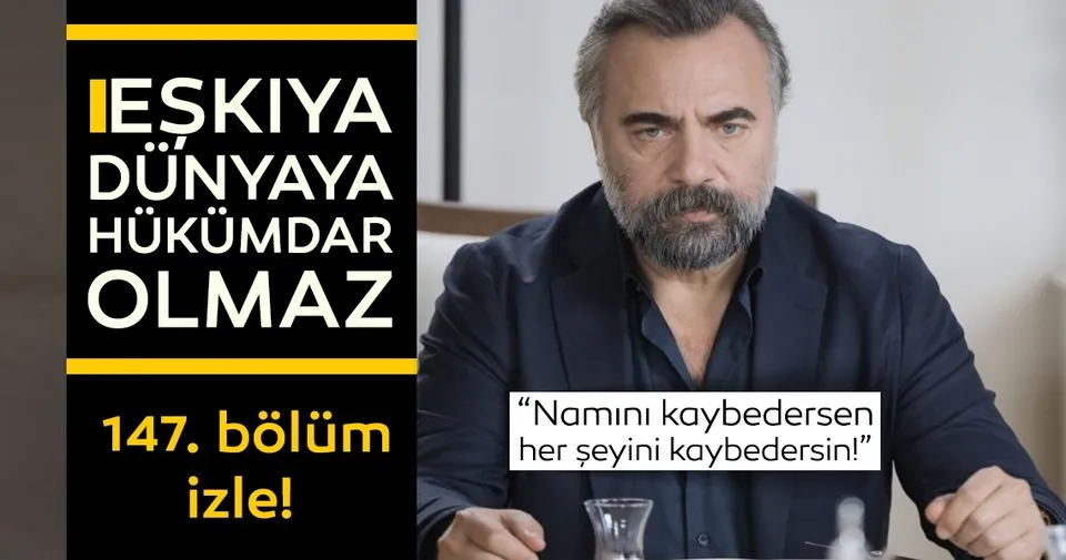 Eşkıya Dünyaya Hükümdar Olmaz 147. son bölüm tamamı tek parça izle Eşkıya Dünyaya Hükümdar Olmaz 147. son bölüm tamamı tek parça izle